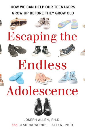 Escaping the Endless Adolescence by Joseph Allen and Claudia Worrell Allen