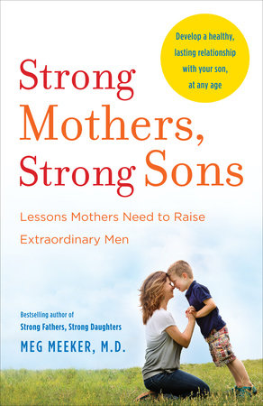 Strong Mothers, Strong Sons by Meg Meeker