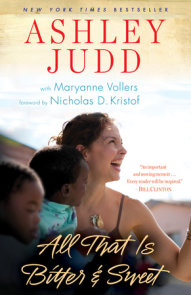 All That Is Bitter And Sweet By Ashley Judd Maryanne Vollers Penguinrandomhouse Com Books All That Is Bitter And Sweet By Ashley Judd Maryanne Vollers Penguinrandomhouse Com Books