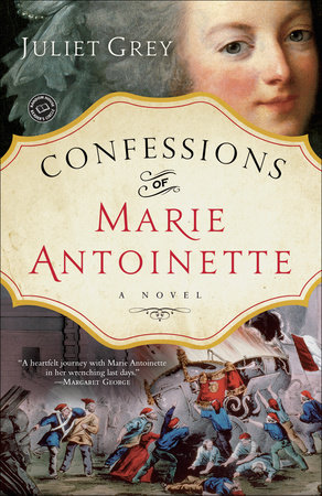 Confessions of Marie Antoinette by Juliet Grey