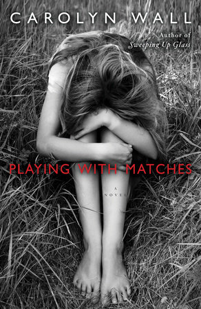 Playing with Matches by Carolyn Wall