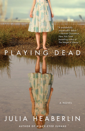 Playing Dead by Julia Heaberlin