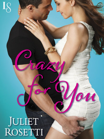 Crazy for You by Juliet Rosetti