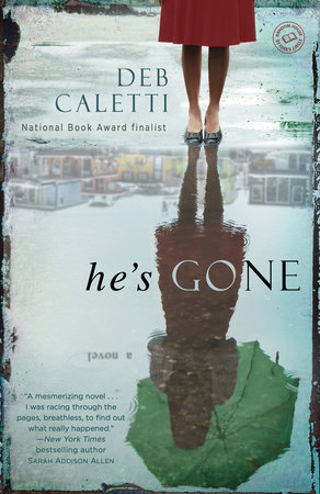 He's Gone: A Novel by Deb Caletti