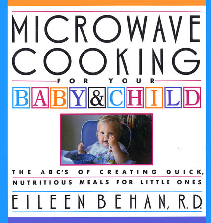 Microwave Cooking for Your Baby & Child by Eileen Behan