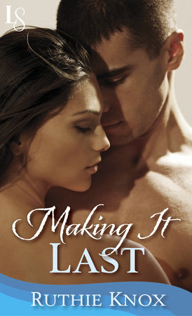 Making It Last: A Novella by Ruthie Knox