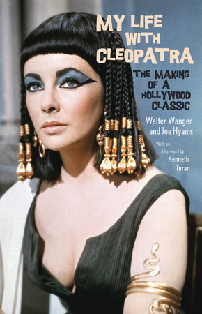My Life with Cleopatra by Walter Wanger and Joe Hyams