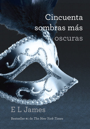 Cincuenta sombras más oscuras / Fifty Shades Darker by E L James