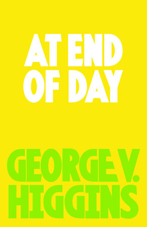 At End of Day by George V. Higgins