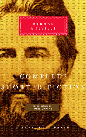 Complete Shorter Fiction of Herman Melville by Herman Melville