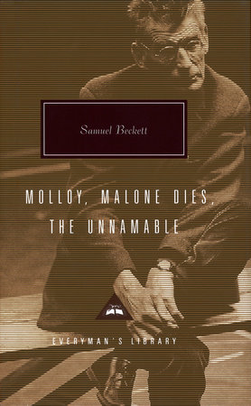 Molloy, Malone Dies, The Unnamable by Samuel Beckett