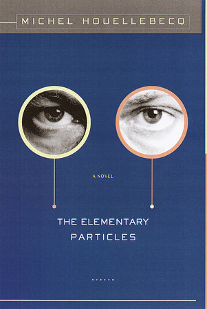 The Elementary Particles by Michel Houellebecq