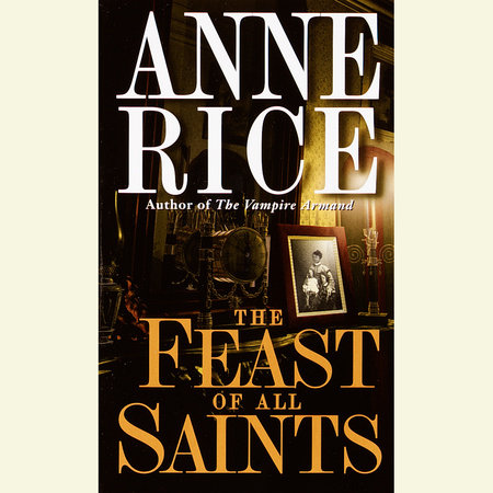 The Feast of All Saints by Anne Rice