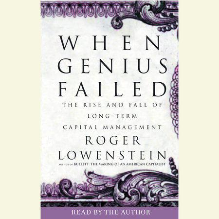 When Genius Failed by Roger Lowenstein