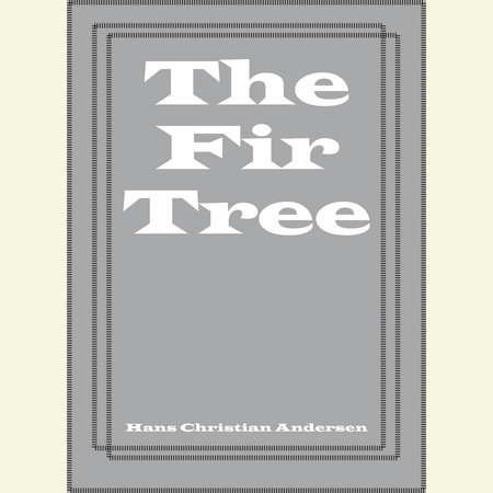 The Fir Tree by Hans Christian Andersen