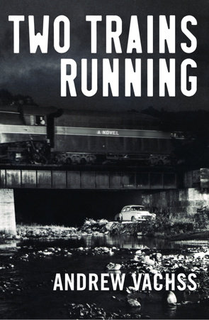Two Trains Running by Andrew Vachss