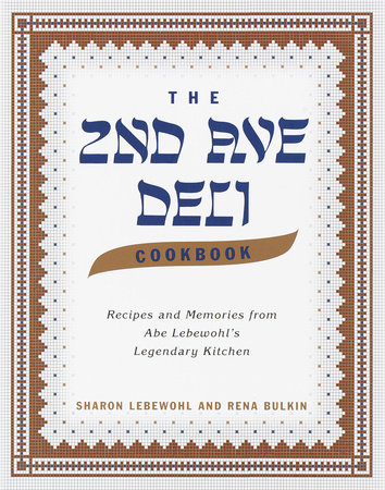 The Second Avenue Deli Cookbook by Sharon Lebewohl, Rena Bulkin and Jack Lebewohl