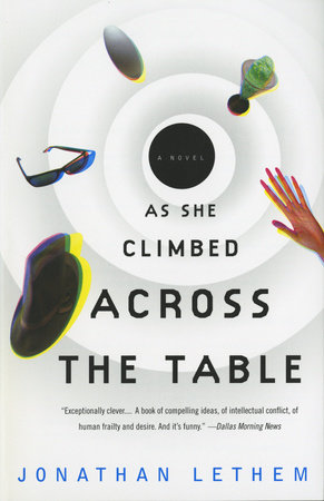 As She Climbed Across the Table by Jonathan Lethem