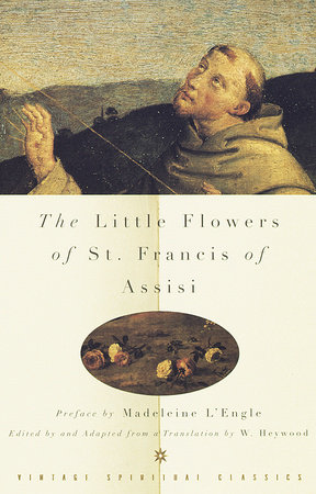 The Little Flowers of St. Francis of Assisi by St. Francis of Assisi