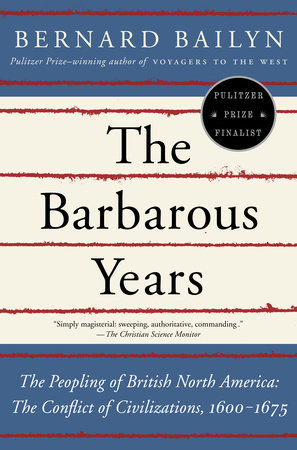 The Barbarous Years by Bernard Bailyn