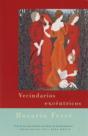 Vecindarios excéntricos / Eccentric Neighborhoods by Rosario Ferré