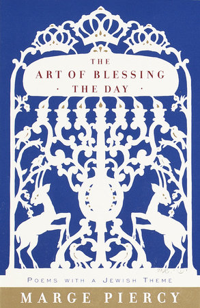The Art of Blessing the Day by Marge Piercy