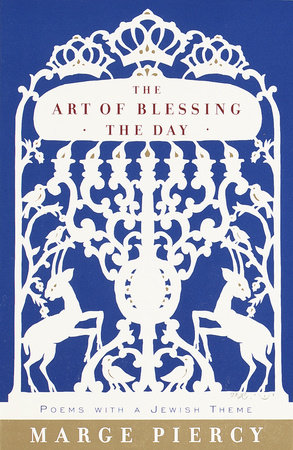 The Art of Blessing the Day by Marge Piercy