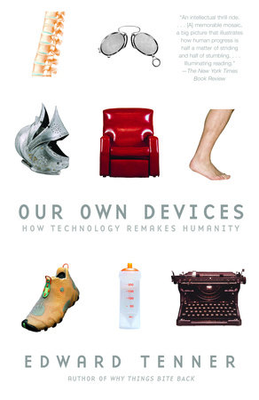 Our Own Devices by Edward Tenner