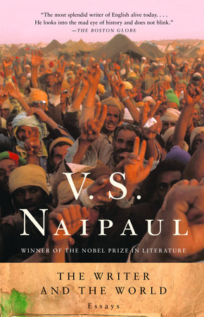 The Writer and the World by V. S. Naipaul