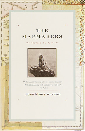 The Mapmakers by John Noble Wilford