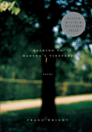 Walking to Martha's Vineyard (Pulitzer Prize Winner) by Franz Wright