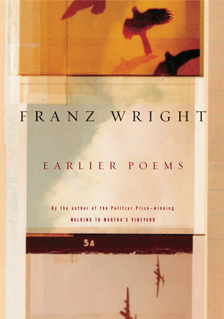 Earlier Poems of Franz Wright by Franz Wright