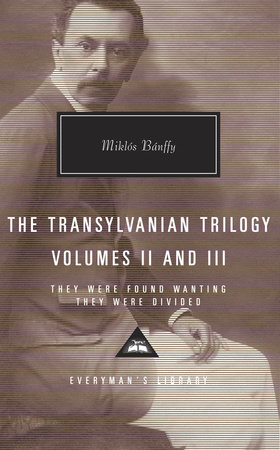 The Transylvanian Trilogy, Volumes II & III by Miklos Banffy