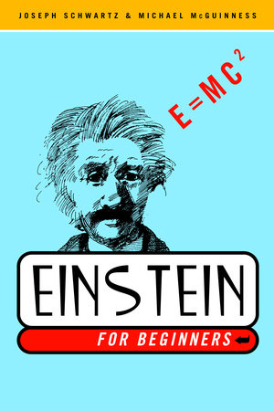 Einstein for Beginners by Joseph Schwartz and Michael McGuinness