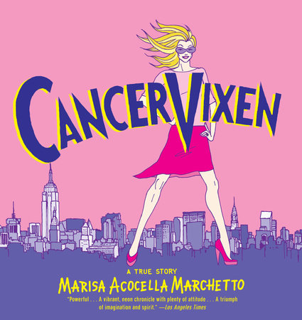 Cancer Vixen by Marisa Acocella Marchetto