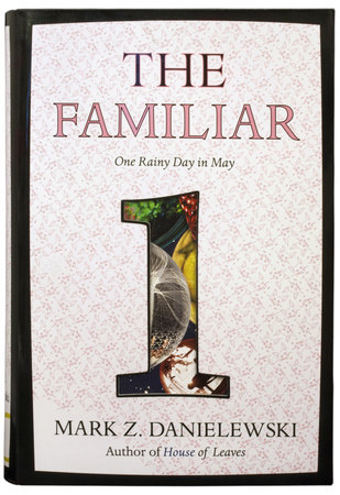 The Familiar, Volume 1 by Mark Z. Danielewski