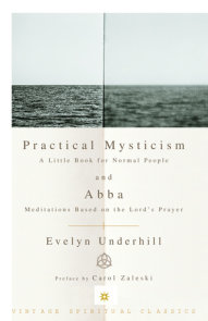 Practical Mysticism: A Little Book for Normal People and Abba: Meditations Based on the Lord's Prayer