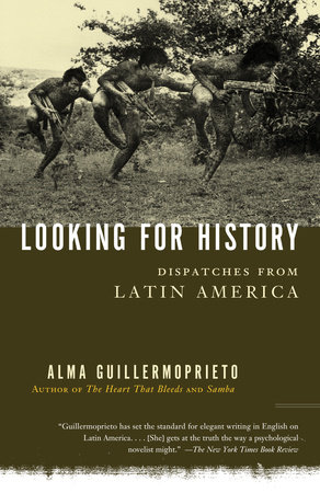 Looking for History by Alma Guillermoprieto