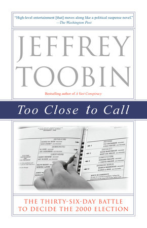 Too Close to Call by Jeffrey Toobin