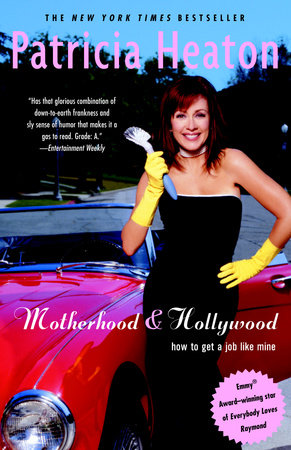 Motherhood and Hollywood by Patricia Heaton