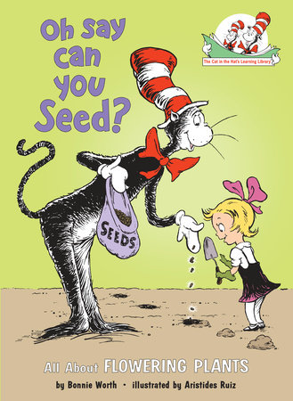 Oh Say Can You Seed? All About Flowering Plants by Bonnie Worth
