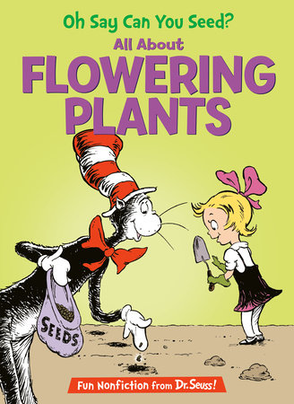 Oh Say Can You Seed? All About Flowering Plants by Bonnie Worth