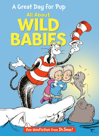 A Great Day for Pup: All About Wild Babies by Bonnie Worth