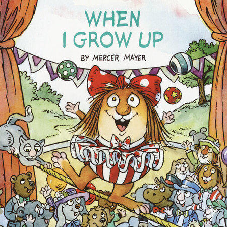 When I Grow Up (Little Critter) by Mercer Mayer
