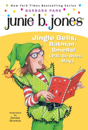 Junie B. Jones Deluxe Holiday Edition: Jingle Bells, Batman Smells! (P.S. So Does May.) by Barbara Park