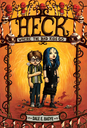 Heck: Where the Bad Kids Go by Dale E. Basye; illustrated by Bob Dob
