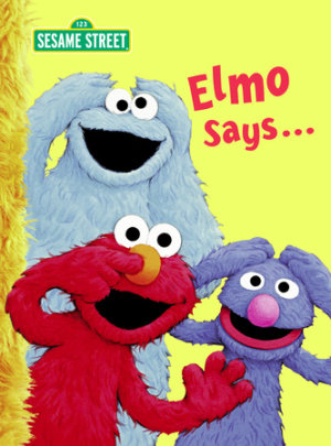 Elmo Says... (Sesame Street) by Sarah Albee