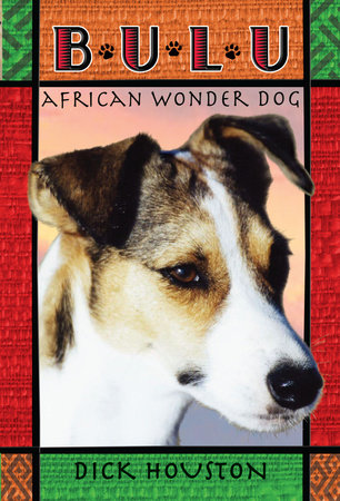 Bulu: African Wonder Dog by Dick Houston