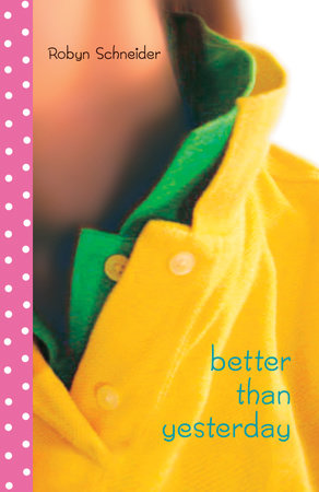 Better Than Yesterday by Robyn Schneider