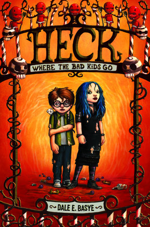 Heck: Where the Bad Kids Go by Dale E. Basye